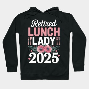 Retired Lunch Lady 2025 Floral Rainbow Hoodie